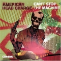 American Head Charge - Can't Stop The Machine