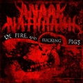 Anaal Nathrakh - Of Fire, and Fucking Pigs