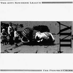 Anti-Nowhere League - The Perfect Crime