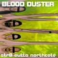 Blod Dster - Str8 Outta Northcote