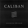 Caliban - Ich blute fr Dich