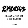 Exodus - Pleasures of the Flesh (Demo)