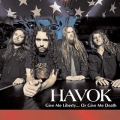 Havok - Give Me Liberty... Or Give Me Death