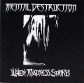 Mental Destruction - When Madness Strikes