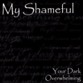 My Shameful - Your Dark Overwhelming