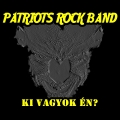 Patriots Rock Band - Ki vagyok n?