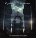 Question Of Madness - The Dark Corners of the Mind