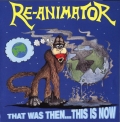 Re-Animator - That Was Then... This Is Now