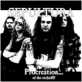 Sepultura - Procreation of the Wicked