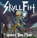 Skull Fist - Heavier Than Metal