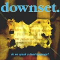 Downset. - Do We Speak a Dead Language?