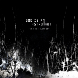 God Is An Astronaut - Far from Refuge