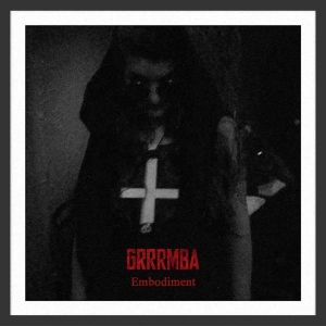 Grrrmba - Embodiment