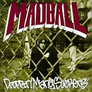 Madball - Droppin Many Suckers
