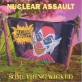 Nuclear Assault - Something Wicked
