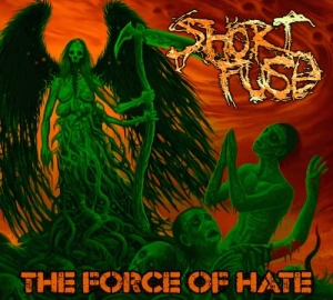 Short Fuse - The Force of Hate