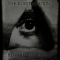 The Konstellation - Beware the Living