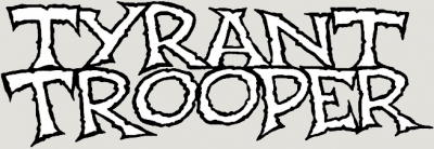Tyrant Trooper