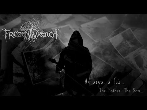 Frozen Wreath - Az atya, a fiú... (Official Lyric Video)