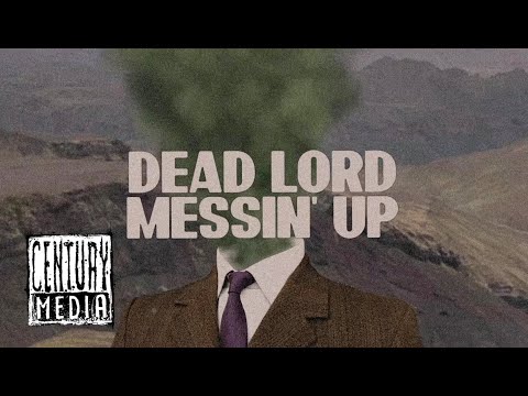 DEAD LORD - Messin&#039; Up (Lyric Video)