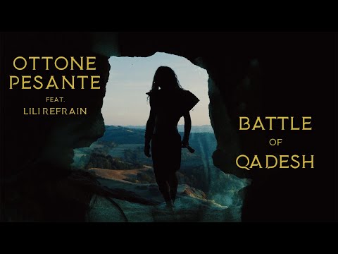 OTTONE PESANTE - Battle Of Qadesh (Ft. Lili Refrain)