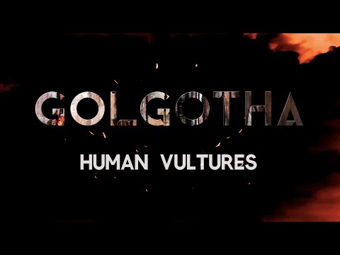 Golgotha | Human Vultures (Official Video)