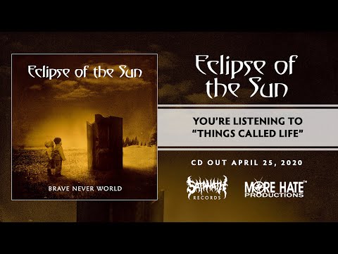 Eclipse Of The Sun - Things Called Life