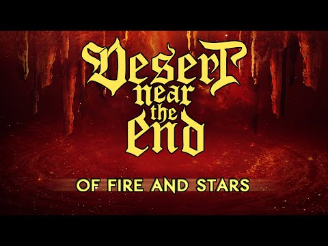 DESERT NEAR THE END - Of Fire and Stars (Official Lyric Video)