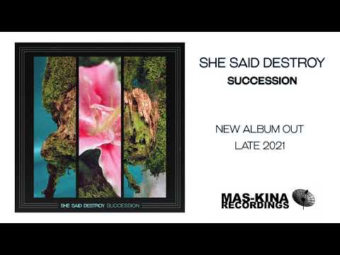 She Said Destroy - Succession