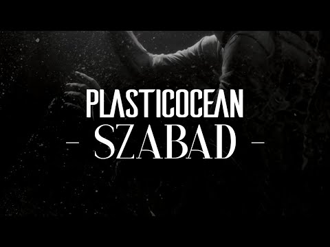 PLASTICOCEAN - SZABAD (hivatalos szövegvideó)