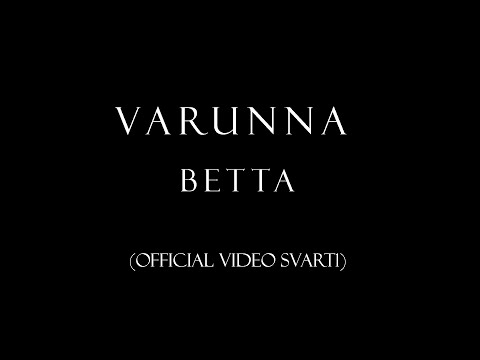 Varunna - Betta (Svart1 video ufficiale)