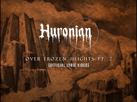 Huronian - &quot;Over Frozen Heights Pt. 2&quot; (OFFICIAL lyric video)