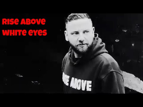 Rise Above - White Eyes