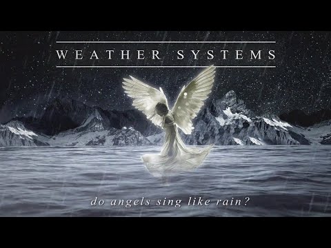 Weather Systems - Do Angels Sing Like Rain? (Official Lyric Video)