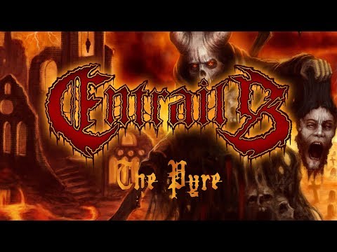 Entrails - The Pyre (OFFICIAL)