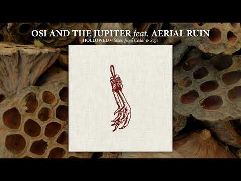 OSI AND THE JUPITER feat. AERIAL RUIN - Hollowed (Official Audio)