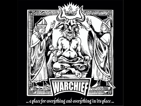 Warchief - ... a place for everything and everything in its place ... (2017) Full album)