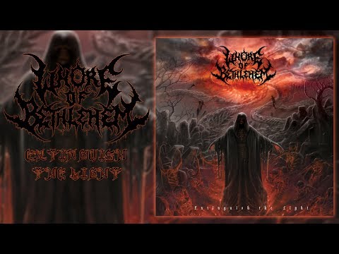 WHORE OF BETHLEHEM - Extinguish The Light (Full Album-2017)