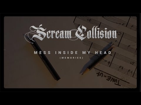 Scream Collision - &quot;Mess Inside My Head (Memories)&quot; Official Music Video