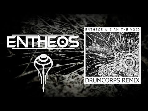 Entheos - I Am The Void (Drumcorps Remix)