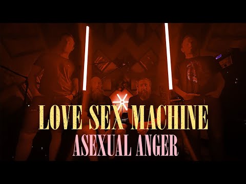 LOVE SEX MACHINE - Asexual Anger (Live Session)