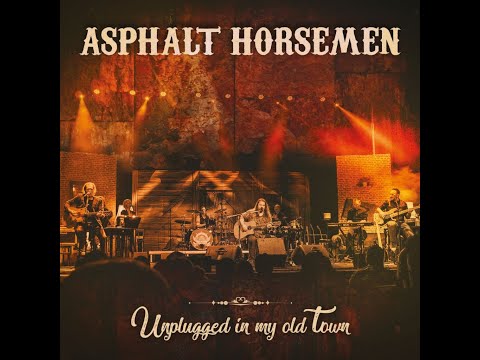 Asphalt Horsemen: Unplugged In My Old Town - Live Full Acoustic DVD