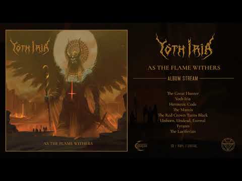 YOTH IRIA - As The Flame Withers [ALBUM STREAM]