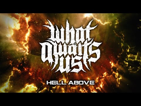 What Awaits Us - HELL ABOVE