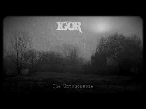 IGOR - The Untouchable