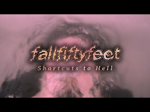 fallfiftyfeet - Shortcuts to Hell (Official Video)