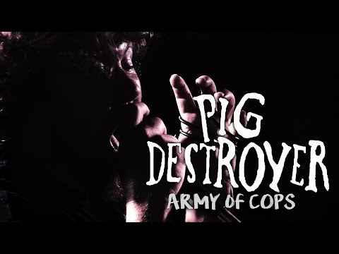 PIG DESTROYER - Army of Cops (Official Music Video)