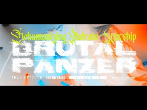 Dehumanizing Itatrain Worship - Brutal Panzer | Official Video