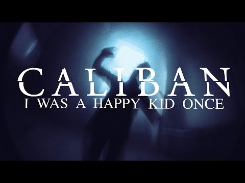 CALIBAN - I Was a Happy Kid Once (OFFICIAL VIDEO)